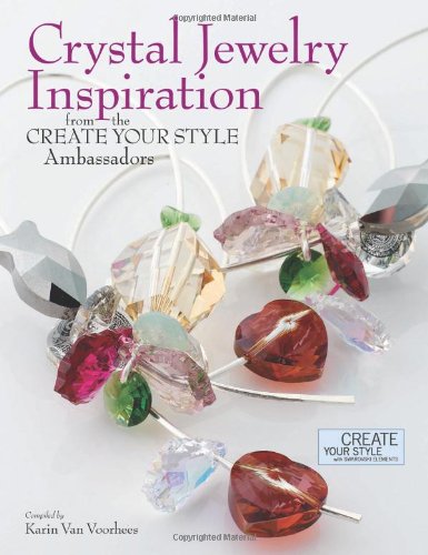 Crystal Jewelry Inspiration from the Create Your Style Ambassadors   2013 9780871167019 Front Cover
