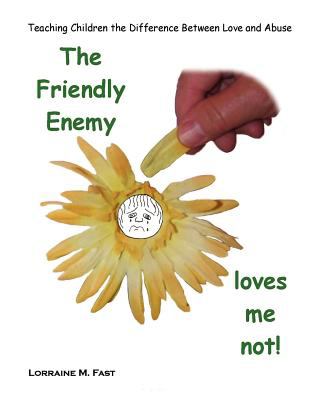 The Friendly Enemy Loves Me Not:   2011 9780983491019 Front Cover