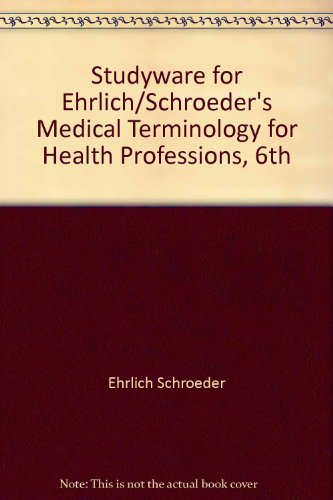 Studyware for Ehrlich/Schroeder's Medical Terminology for Health Professions, 6th  6th 2009 9781111538019 Front Cover