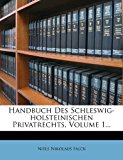 Handbuch des Schleswig-Holsteinischen Privatrechts  N/A 9781279823019 Front Cover