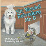 Sir Wendell Belvedere Mr. B N/A 9781469945019 Front Cover
