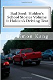 Bad Seed: Holden's School Stories Volume 1: Holden's Driving Test Holden Alexander Schipper Is Hitting the Streets This Christmas! Large Type  9781481808019 Front Cover