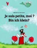 Bin Ich Klein? Je Suis Petite, Moi ? Kinderbuch Deutsch-Franzï¿½sisch (zweisprachig/bilingual) Large Type  9781493733019 Front Cover