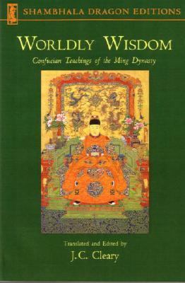 Worldly Wisdom Confucian Teachings of the Ming Dynasty N/A 9781570627019 Front Cover