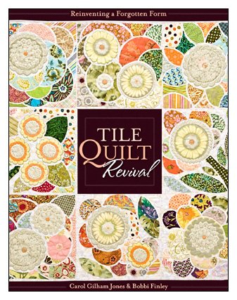 Tile Quilt Revival Reinventing a Forgotten Form  2010 9781571208019 Front Cover