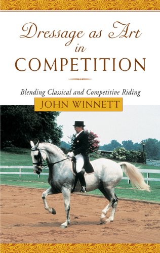 Dressage As Art in Competition Blending Classical and Competitive Riding 2nd 2003 9781585746019 Front Cover