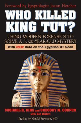 Who Killed King Tut? Using Modern Forensics to Solve a 3,300-Year-Old Mystery  2006 9781591024019 Front Cover