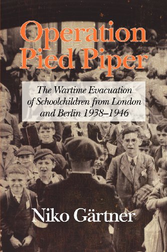 Operation Pied Piper: The Wartime Evacuation of School Children from London and Berlin, 1938-46  2012 9781617359019 Front Cover