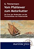 Vom Pfahlewer zum Motorkutter: Die Ewer der Niederelbe und die Fischereiflotte von Finkenwerder N/A 9783954270019 Front Cover