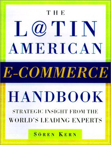 Latin American E-Commerce Handbook Strategic Insights from the World's Leading Experts  2001 9780071376020 Front Cover