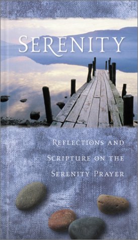 Serenity Reflections and Scripture on the Serenity Prayer  2003 9780310802020 Front Cover