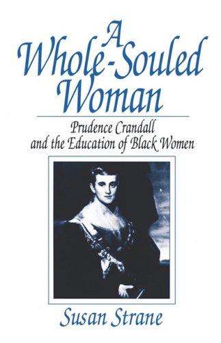 Whole-Souled Woman Prudence Crandall and the Education of Black Women N/A 9780393337020 Front Cover