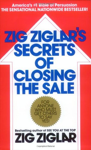 Zig Ziglar's Secrets of Closing the Sale For Anyone Who Must Get Others to Say Yes!  1984 9780425081020 Front Cover