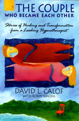 Couple Who Became Each Other Stories of Healing and Transformation from a Leading Hypnotherapist Reprint  9780553379020 Front Cover