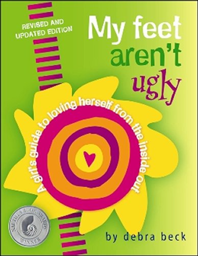 My Feet Aren't Ugly A Girl's Guide to Loving Herself from the Inside Out  2011 (Revised) 9780825306020 Front Cover