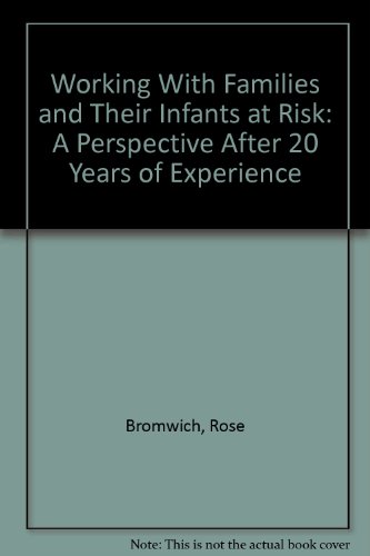 Working with Families and Their Infants at Risk : A Perspective after 20 Years of Experience 1st 9780890797020 Front Cover