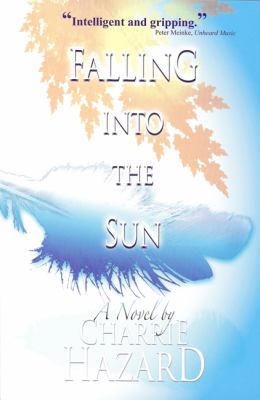 Falling into the Sun A Novel N/A 9780981541020 Front Cover