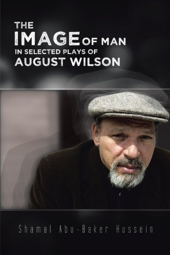 The Image of Man in Selected Plays of August Wilson:   2012 9781477247020 Front Cover