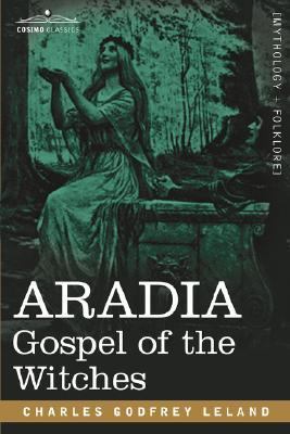 Aradia : Gospel of the Witches  2007 9781602063020 Front Cover