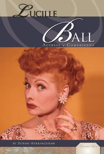 Lucille Ball Actress and Comedienne  2012 9781617830020 Front Cover