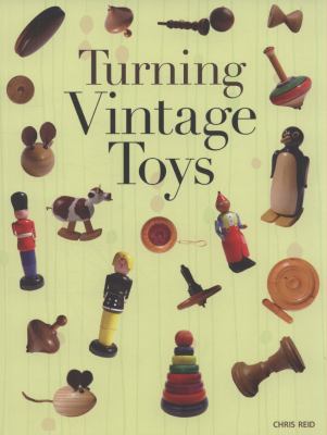 Turning Vintage Toys   2009 9781861086020 Front Cover
