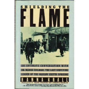 Shielding the Flame : An Intimate Conversation with Merek Edelman, One of the Last Surviving Leaders of the Warsaw Ghetto Uprising N/A 9780030060021 Front Cover