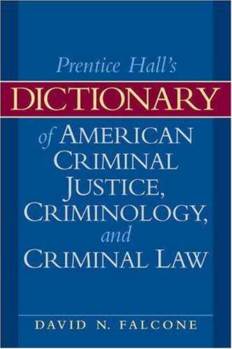 Dictionary of American Criminal Justice, Criminology and Law  2nd 2010 9780135154021 Front Cover