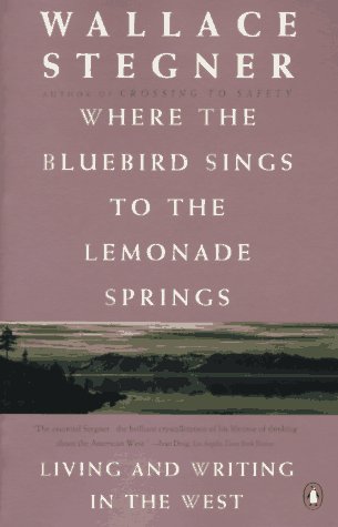 Where the Bluebird Sings to the Lemonade Springs Living and Writing in the West N/A 9780140174021 Front Cover