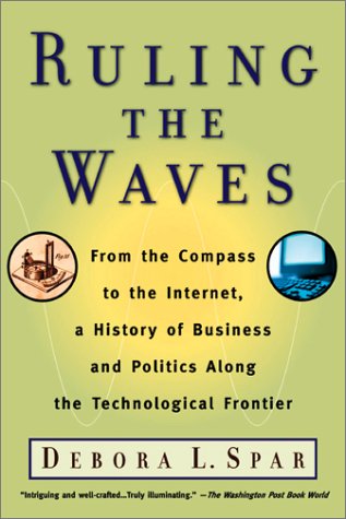 Ruling the Waves From the Compass to the Internet, a History of Business and Politics along the Technological Frontier  2001 9780156027021 Front Cover