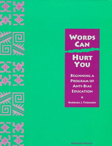 Words Can Hurt You Beginning a Program of Anti-Bias Education N/A 9780201455021 Front Cover