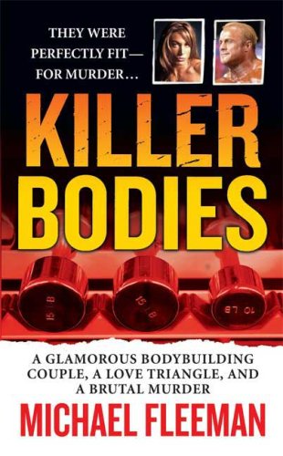 Killer Bodies A Glamorous Bodybuilding Couple, a Love Triangle, and a Brutal Murder N/A 9780312942021 Front Cover