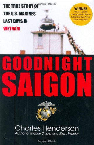 Goodnight Saigon The True Story of the U. S. Marines' Last Days in Vietnam N/A 9780425224021 Front Cover