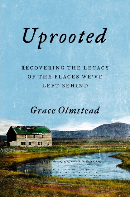 Uprooted Recovering the Legacy of the Places We've Left Behind N/A 9780593084021 Front Cover