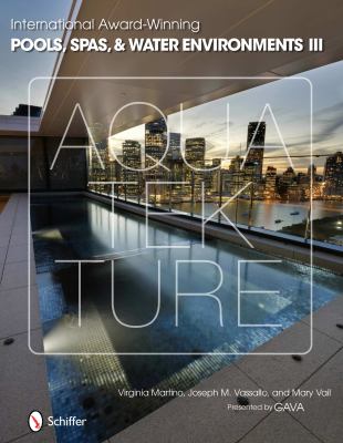 International Award-Winning Pools, Spas, and Water Environments III   2012 9780764341021 Front Cover
