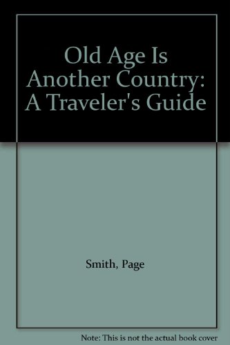 Old Age Is Another Country A Traveler's Guide  1995 9780895948021 Front Cover