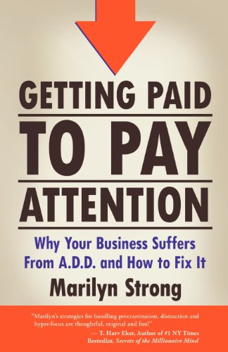 Getting Paid to Pay Attention Why Your Business Suffers from A.D.D. and How to Fix It  2011 9780921470021 Front Cover
