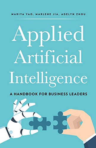 Applied Artificial Intelligence A Handbook for Business Leaders N/A 9780998289021 Front Cover