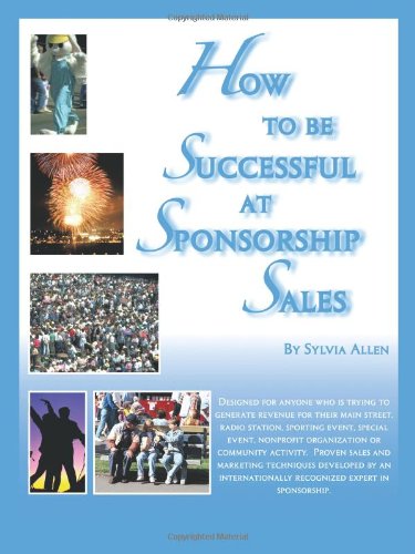 How to Be Successful at Sponsorship Sales   2010 9781426932021 Front Cover