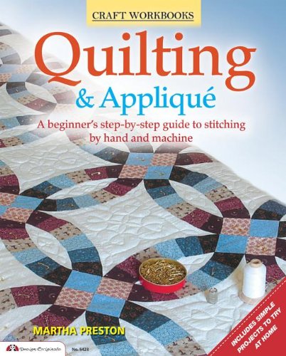 Quilting & Applique: A Beginner's Step-by-Step Guide to Stitching by Hand and Machine  2013 9781574215021 Front Cover