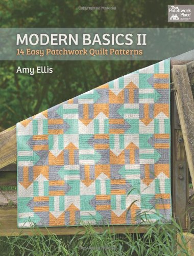 Modern Basics II: 14 Easy Patchwork Quilt Patterns  2013 9781604682021 Front Cover