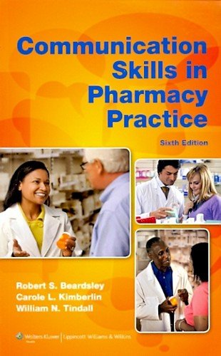 Communication Skills in Pharmacy Practice A Practical Guide for Students and Practitioners 6th 2010 (Revised) 9781608316021 Front Cover