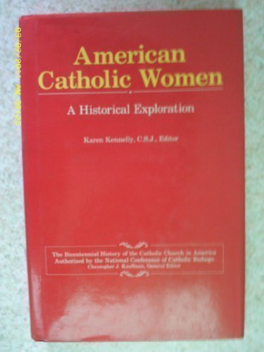 American Catholic Women A Historical Exploration  1989 9780029173022 Front Cover