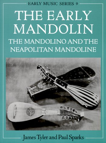 Early Mandolin The Mandolino and the Neapolitan Mandoline  1989 (Reprint) 9780198163022 Front Cover