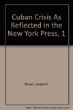 Cuban Crisis As Reflected in the New York Press, 1895-1898 N/A 9780374987022 Front Cover