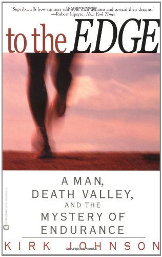 To the Edge : A Man, Death Valley and the Mystery of Endurance N/A 9780446679022 Front Cover