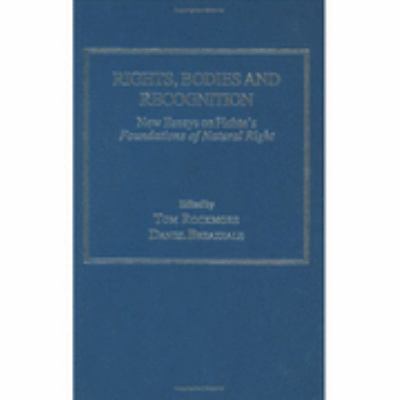 Rights Bodies and Recognition New Essays on Fichte's Foundations of Natural Right  2006 9780754655022 Front Cover