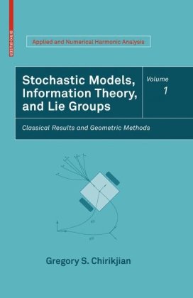 Stochastic Models, Information Theory, and Lie Groups Classical Results and Geometric Methods  2009 9780817648022 Front Cover
