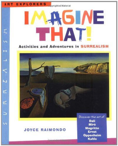 Imagine That! Activities and Adventures in Surrealism  2004 9780823025022 Front Cover