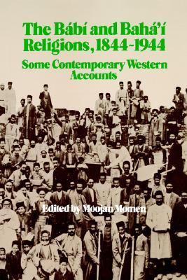Babi and Baha'i Religions, 1844-1944 Some Contemporary Western Accounts  1981 9780853981022 Front Cover