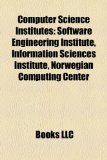 Computer Science Institutes Software Engineering Institute, Information Sciences Institute, Norwegian Computing Center N/A 9781157460022 Front Cover